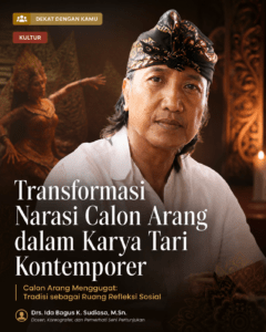 Read more about the article Transformasi Narasi Calon Arang dalam Karya Tari Kontemporer (Dance Teater) Calon Arang Menggugat: Tradisi sebagai Ruang Refleksi Sosial
