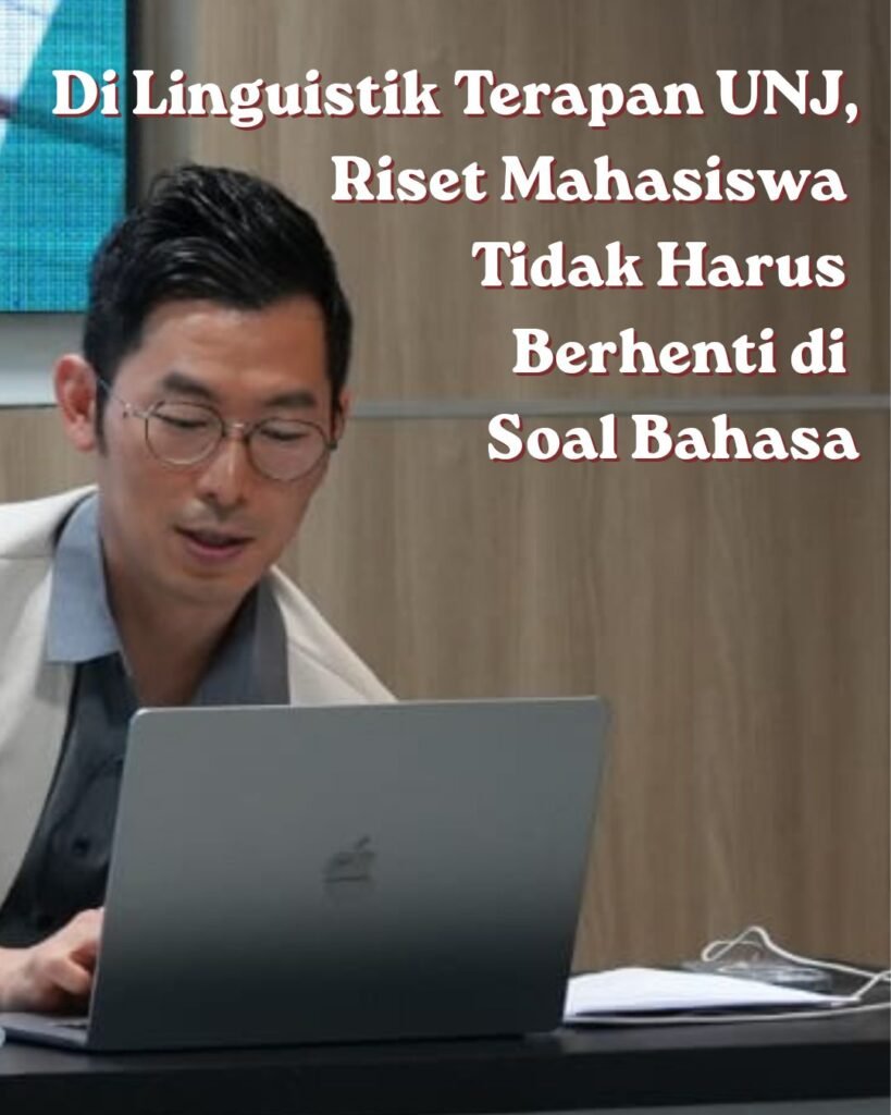 Read more about the article Di Linguistik Terapan UNJ, Riset Mahasiswa Tidak Harus Berhenti di Soal Bahasa